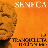 La tranquillità dell'animo - Seneca