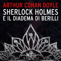 Sherlock Holmes e il diadema di Berilli - Arthur Conan Doyle