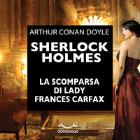 Sherlock Holmes. La scomparsa di Lady Frances Carfax - Arthur Conan Doyle