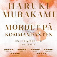 Mordet på kommandanten Bog I - Haruki Murakami