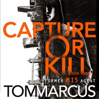 Capture or Kill - Tom Marcus
