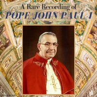 A Rare Recording of Pope John Paul I - Pope John Paul I