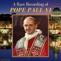 A Rare Recording of Pope Paul VI - Pope Paul VI