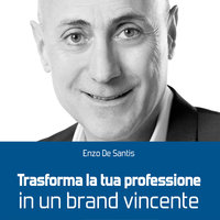 Trasforma la tua professione in un brand vincente - Enzo De Santis