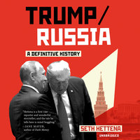 Trump/Russia: A Definitive History - Seth Hettena