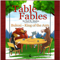 Table Fables: Bukosi - King of the Ants - Earl R. Mathis