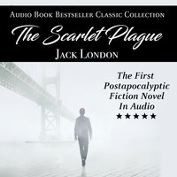 The Scarlet Plague: Audio Book Bestseller Classics Collection - Jack London