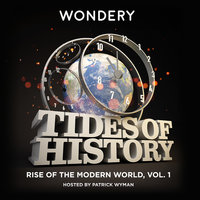 Tides of History: Rise of the Modern World, Vol. 1 - Patrick Wyman