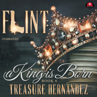 Flint, Book 6: A King Is Born - Treasure Hernandez