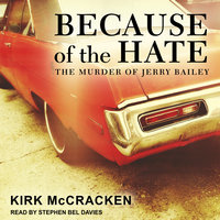 Because of the Hate: The Murder of Jerry Bailey - Kirk McCracken