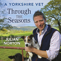 A Yorkshire Vet Through the Seasons - Julian Norton