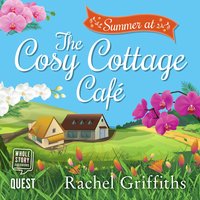 Summer at the Cosy Cottage Cafe - Rachel Griffiths