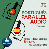 Portugués Parallel Audio – Aprende portugués rápido con 501 frases usando Parallel Audio - Volumen 1 - Lingo Jump