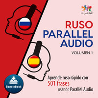 Ruso Parallel Audio – Aprende ruso rápido con 501 frases usando Parallel Audio - Volumen 1 - Lingo Jump