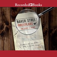 Baker Street Irregulars 2-The Game is Afoot: The Game is Afoot - 