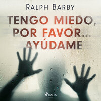 Tengo miedo, por favor... ayúdame - Dramatizado - Ralph Barby