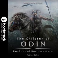 The Children of Odin: The Book of Northern Myths [Booktrack Soundtrack Edition] - Padraic Colum