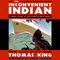 The Inconvenient Indian: A Curious Account of Native People in North America - Thomas King