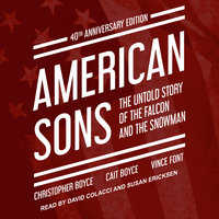 American Sons: The Untold Story of the Falcon and the Snowman (40th Anniversary Edition) - Cait Boyce, Christopher Boyce, Vince Font