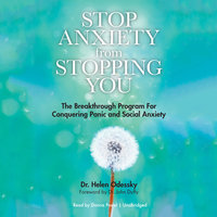 Stop Anxiety from Stopping You: The Breakthrough Program for Conquering Panic and Social Anxiety - Helen Odessky