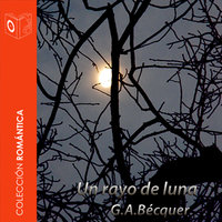 El rayo de luna - Dramatizado - Gustavo Adolfo Bécquer