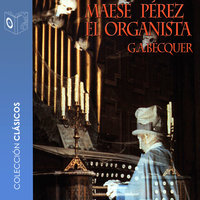 Maese Pérez el organista - Dramatizado - Gustavo Adolfo Bécquer