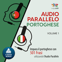 Audio Parallelo Portoghese - Impara il portoghese con 501 Frasi utilizzando l'Audio Parallelo - Volume 1 - Lingo Jump