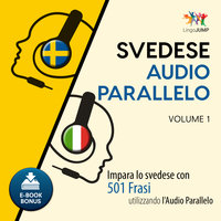 Audio Parallelo Svedese - Impara lo svedese con 501 Frasi utilizzando l'Audio Parallelo - Volume 1 - Lingo Jump