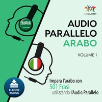 Audio Parallelo Arabo - Impara l'arabo con 501 Frasi utilizzando l'Audio Parallelo - Volume 1 - Lingo Jump