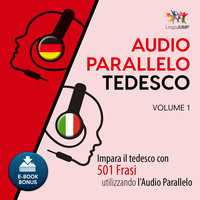 Audio Parallelo Tedesco - Impara il tedesco con 501 Frasi utilizzando l'Audio Parallelo - Volume 1 - Lingo Jump