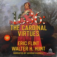1636: The Cardinal Virtues - Walter H. Hunt, Eric Flint
