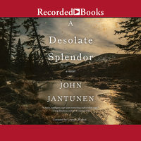 A Desolate Splendor - John Jantunen