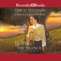 Beyond the Silence - Tracie Peterson, Kimberley Woodhouse