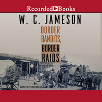 Border Bandits, Border Raids - W.C. Jameson