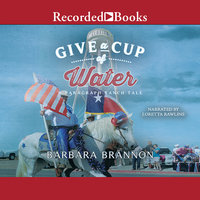 Give a Cup of Water: A Texas Tale - Barbara A. Brannon, Kay L. Ellington