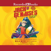 Jack and the Geniuses: In the Deep Blue Sea - Bill Nye, Gregory Mone