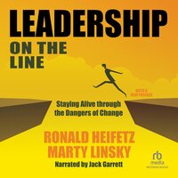 Leadership on the Line (Revised): Staying Alive Through the Dangers of Change - Marty Linsky, Ronald A. Heifetz