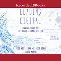 Leading Digital: Turning Technology Into Business Transformation - George Westerman, Didier Bonnet, Andrew McAfee
