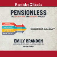 Pensionless: The 10-Step Solution for a Stress-Free Retirement - Emily Brandon