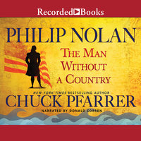 Philip Nolan: The Man Without a Country - Chuck Pfarrer
