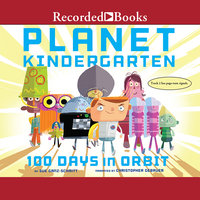 Planet Kindergarten: 100 Days in Orbit - Sue Ganz-Schmitt