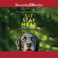 Sit Stay Heal: How an Underachieving Labrador Won Our Hearts and Brought Us Together - Mel C. Miskimen