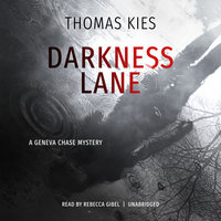 Darkness Lane: A Geneva Chase Mystery - Thomas Kies