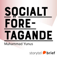 Socialt företagande - Den nya typen av kapitalism som tjänar mänsklighetens mest trängande behov - Muhammad Yunus