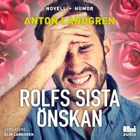 Rolfs sista önskan - Anton Landgren