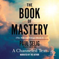 The Book of Mastery - Paul Selig