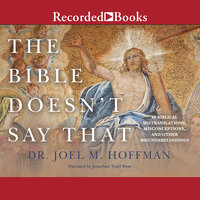The Bible Doesn't Say That: 40 Biblical Mistranslations, Misconceptions, and Other Misunderstandings - Joel M. Hoffman