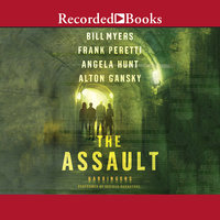 The Assault - Frank E. Peretti, Bill Myers, Angela Hunt, Alton Gansky