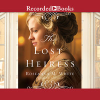 The Lost Heiress - Roseanna M. White