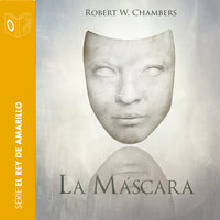 La máscara - Dramatizado - Robert William Chambers